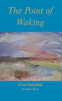 The Point of Waking by Cora Greenhill (Oversteps Books)