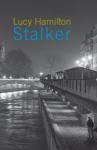 An Interview with Lucy Hamilton on Stalker by Ian Seed